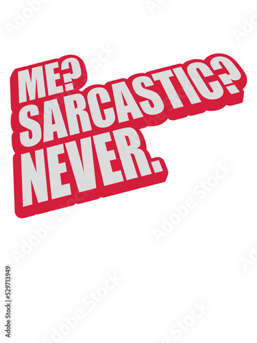 me sarcastic never Zitat 