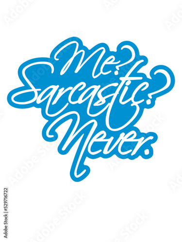 me sarcastic never Zitat 