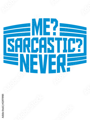 me sarcastic never Zitat 