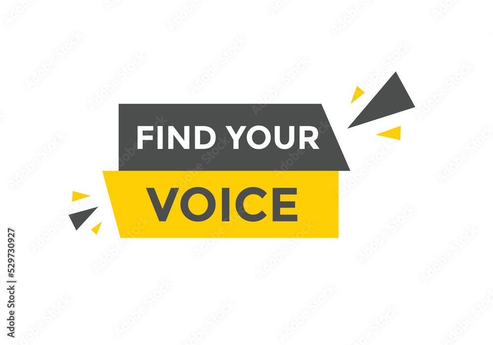 Find your voice button. Find your voice sign speech bubble. Web banner label template. Vector Illustration
Find your voice button. Find your voice sign speech bubble. Web banner label template. Vector Illustration