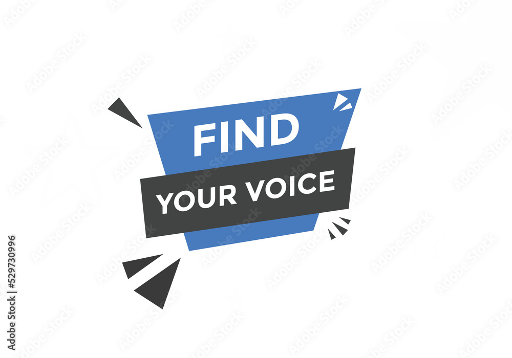 Find your voice button. Find your voice sign speech bubble. Web banner label template. Vector Illustration
Find your voice button. Find your voice sign speech bubble. Web banner label template. Vector Illustration