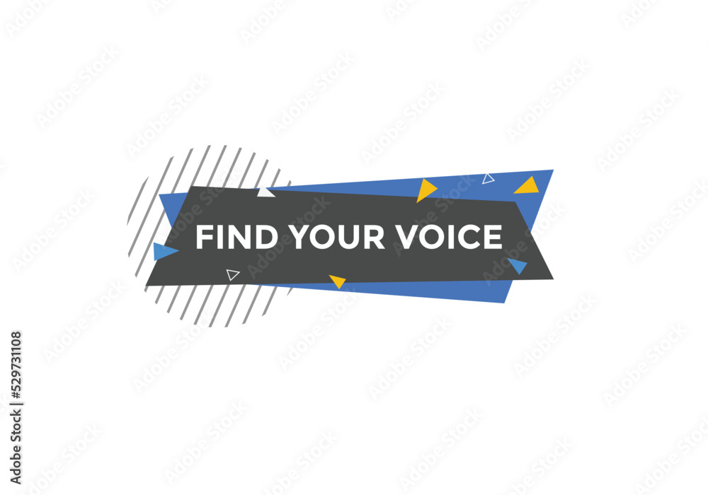 Find your voice button. Find your voice sign speech bubble. Web banner label template. Vector Illustration
