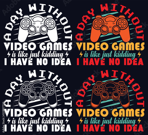 A day without, video game controller t-shirt design, gaming quotes design (1)