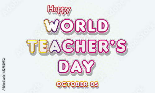Happy World Teacher s Day  october 05. Calendar of october Retro Text Effect  Vector design