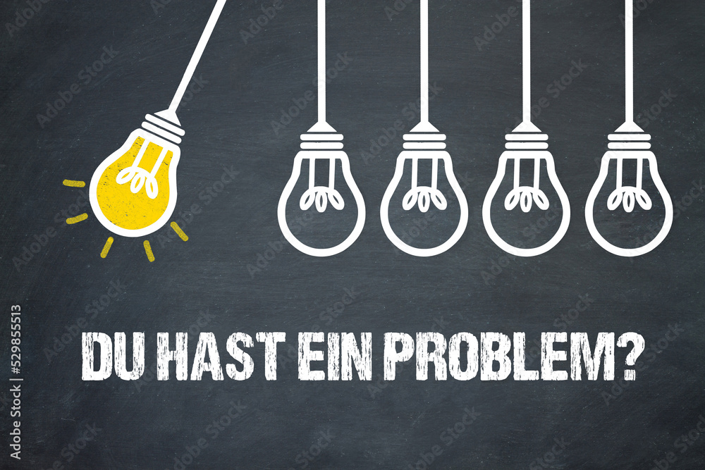 Fototapeta premium Du hast ein Problem?