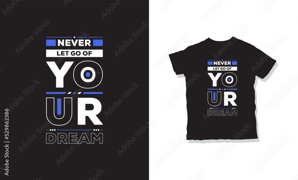 Never let go of your dream quotes t shirt design