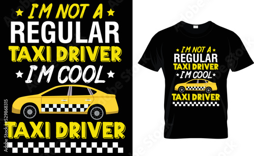 I'M NOT A REGULAR TAXI DRIVER I'M COOL ....T-SHIRT DESIGN TEMPLATE.
 photo