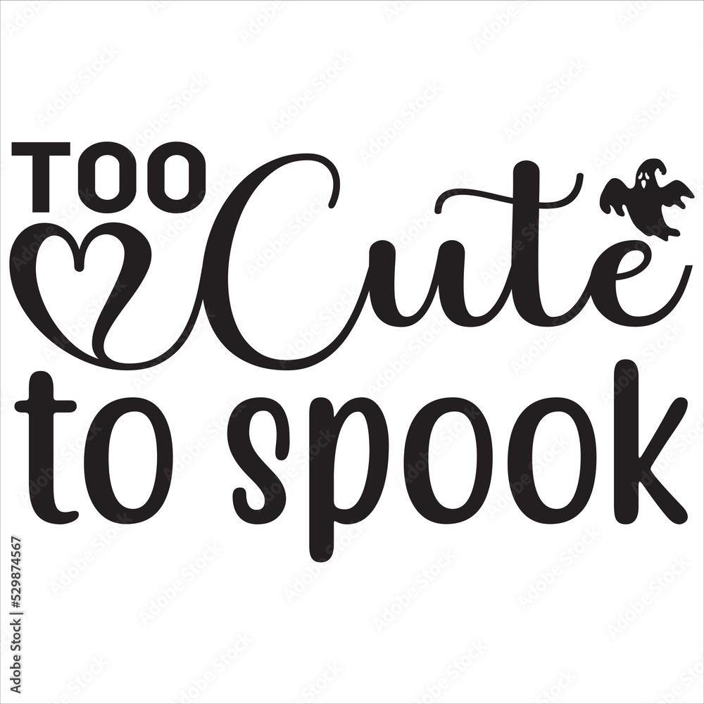 Too cute to spook Too cute to spook