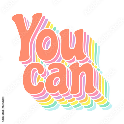 Cheerful vector inscription "You can".