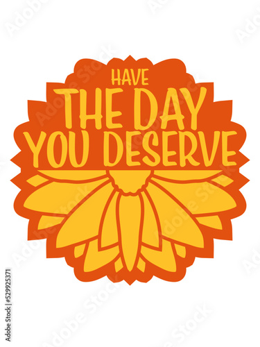 the day you deserve 