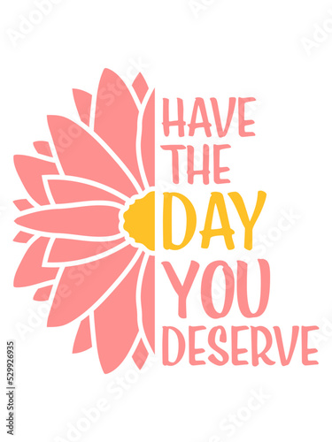 the day you deserve 