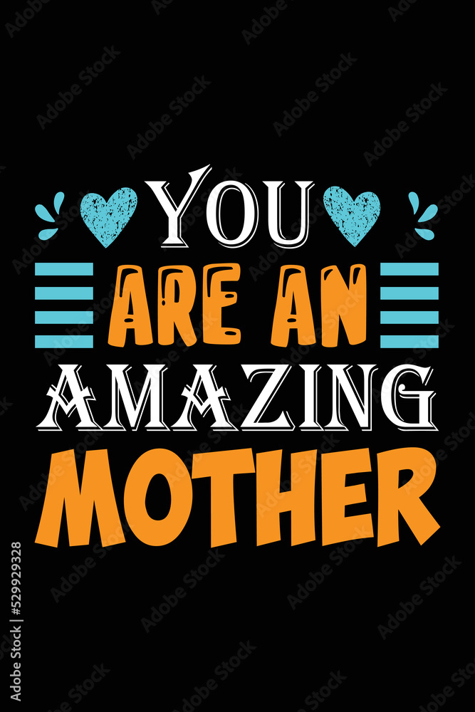 You are an amazing mother t-shirt design template