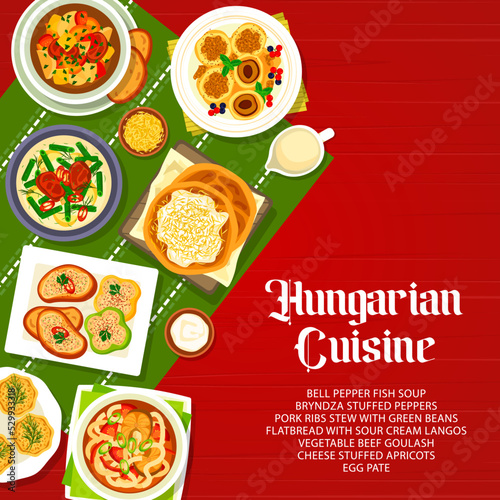 Hungarian cuisine meals menu cover. Vegetable beef goulash, cheese stuffed apricots and Langos flatbread with sour cream, bryndza stuffed peppers, egg pate and bell pepper fish soup, pork ribs stew