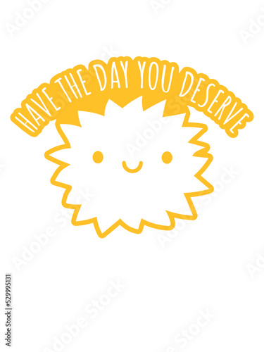 the day you deserve 