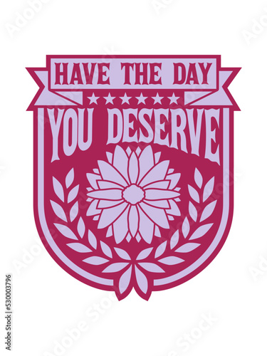 the day you deserve 