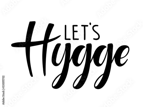 Let's hygge calligraphy lettering. Autumn quote. Danish word hygge means cozyness, relax and comfort. Fall season element for scrapbook, card, poster, invitation, sticker, design for Fall lover