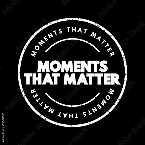 Moments That Matter text stamp, concept background