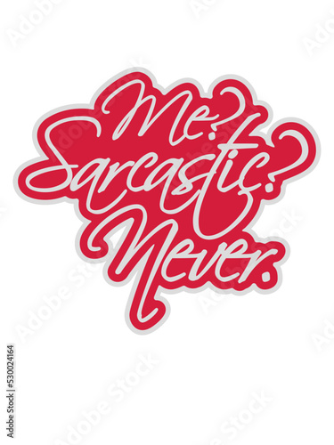 me sarcastic never Zitat 