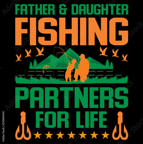 Father and daughter Fishing partners for life, Fishing t-shirt design