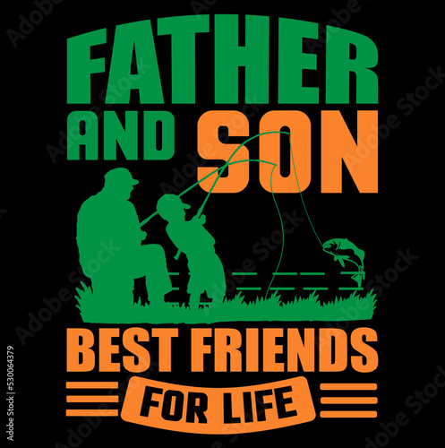 Father and son are best friends for life fishing t-shirt design