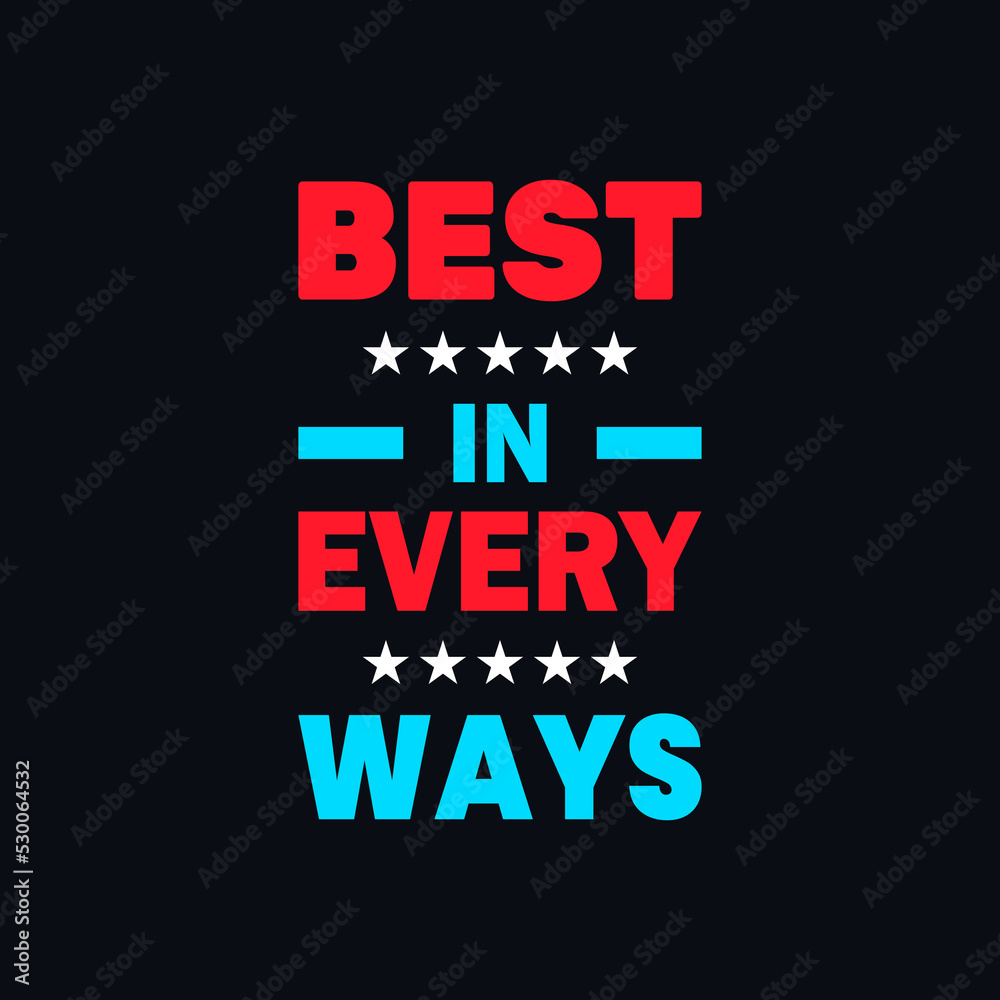 Best in every way's motivational typography, quotes t shirt design