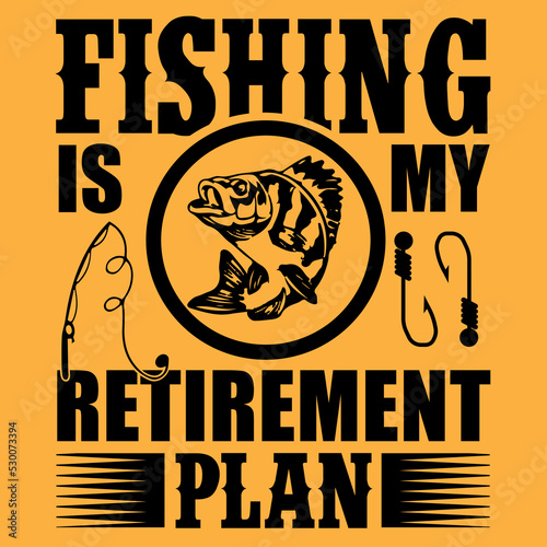 Fishing is my retirement plan vector fishing t-shirt design