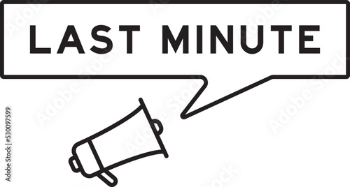 Megaphone icon with speech bubble in word last minute on white background