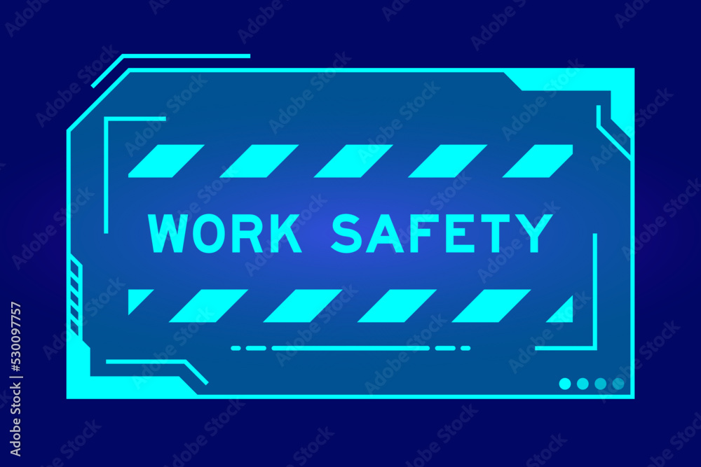 Futuristic hud banner that have word work safety on user interface screen on blue background