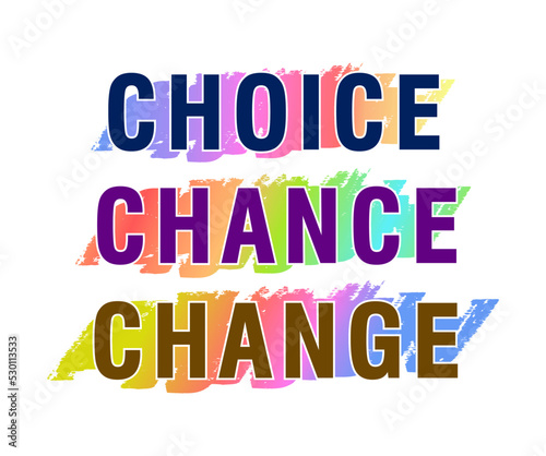 Choice, Chance, Change 