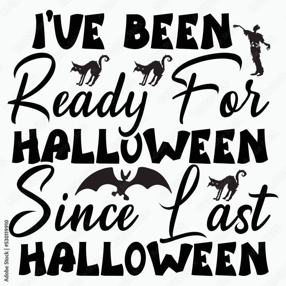I've been ready for Halloween since past Halloween Happy Halloween shirt print template, Pumpkin Fall Witches Halloween Costume shirt design