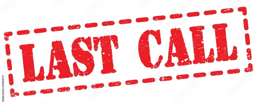 LAST CALL text written on red stamp sign. LAST CALL text written on red stamp sign.