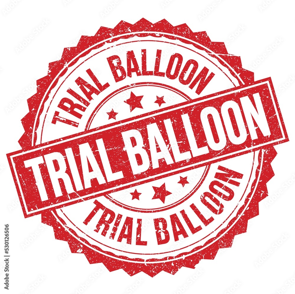 TRIAL BALLOON text on red round stamp sign TRIAL BALLOON text on red round stamp sign