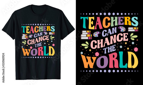 Change the world Teacher's day typography t-shirt design