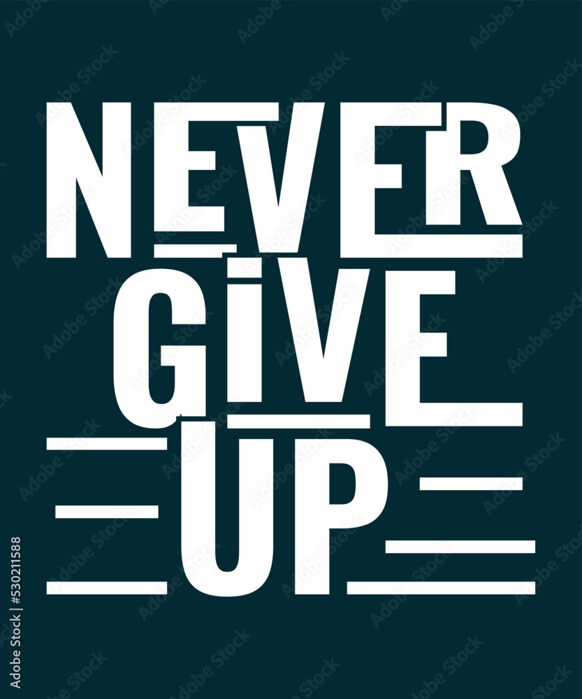 Fototapeta premium Never give up Motivational quotes Typography t shirt design 