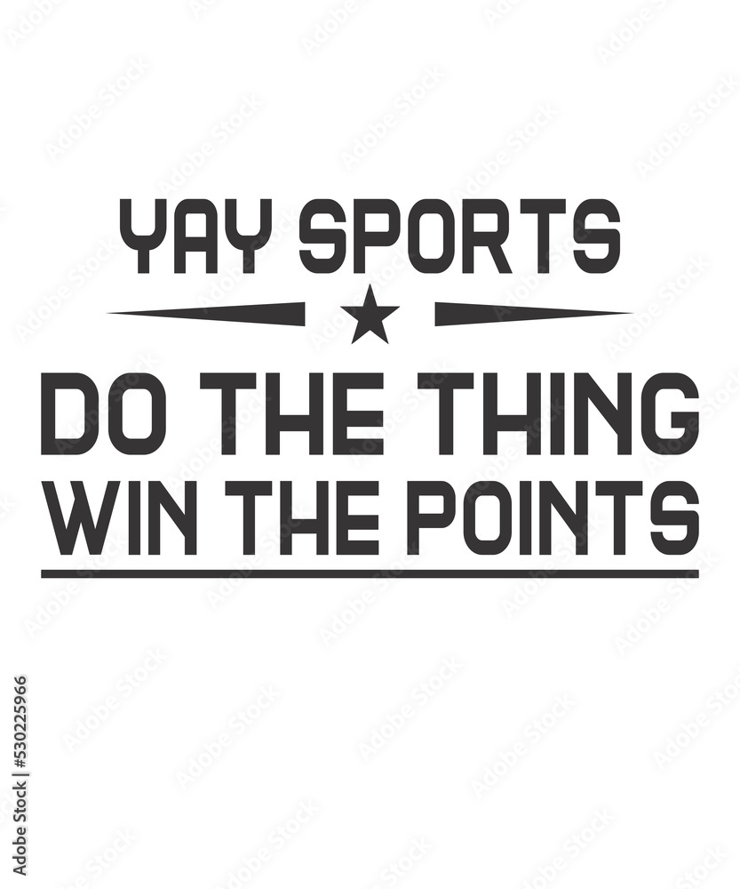 Yay Sports Do The Thing Win The Pointsis a vector design for printing on various surfaces like t shirt, mug etc. 
