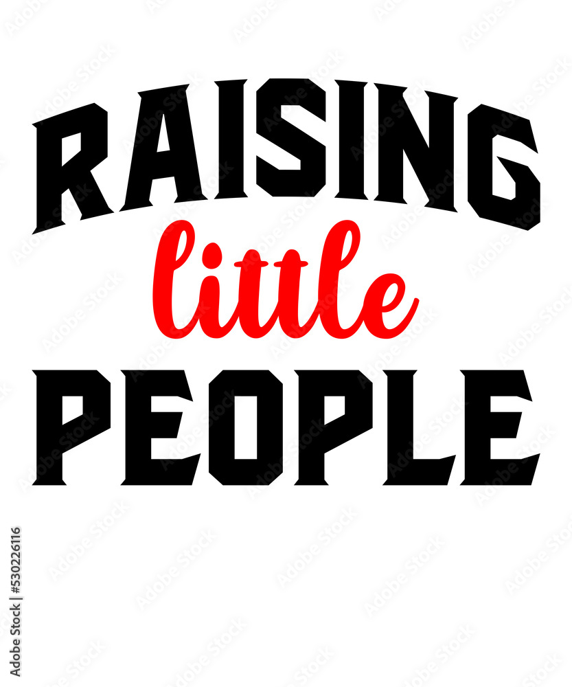 Raising Little People is a vector design for printing on various surfaces like t shirt, mug etc.