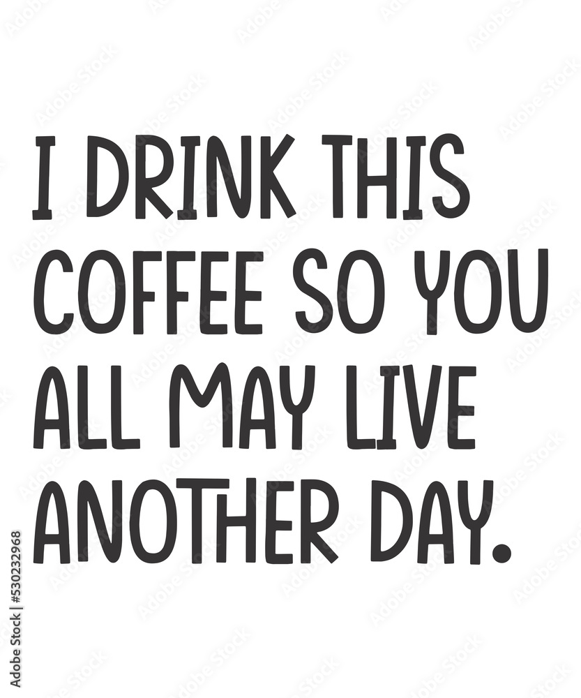 I drink this coffee so you all may live another dayis a vector design for printing on various surfaces like t shirt, mug etc.
I drink this coffee so you all may live another dayis a vector design for printing on various surfaces like t shirt, mug etc.
