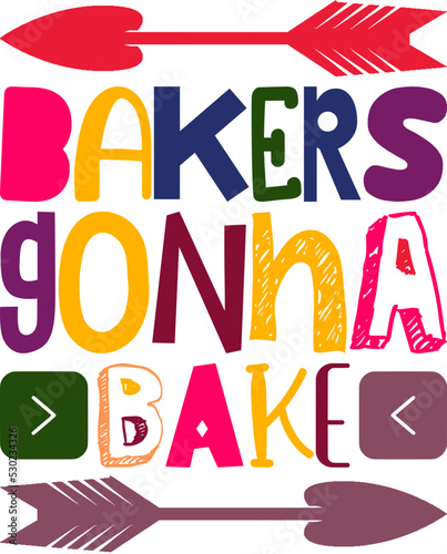 Bakers Gonna Bake Quotes Typography Retro Colorful Lettering Design Vector Template For Prints  Posters  Decor