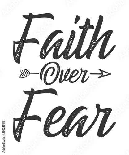 Faith Over Fear is a vector design for printing on various surfaces like t shirt, mug etc. 
