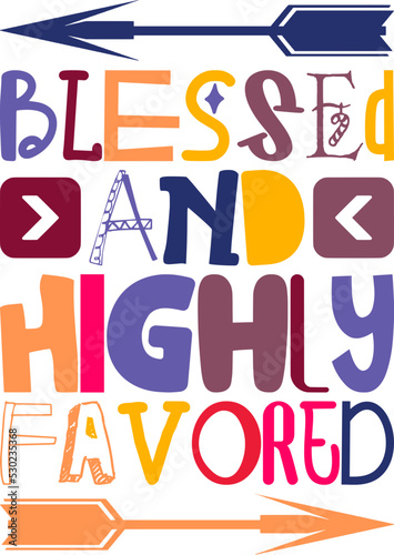 Blessed And Highly Favored Quotes Typography Retro Colorful Lettering Design Vector Template For Prints, Posters, Decor