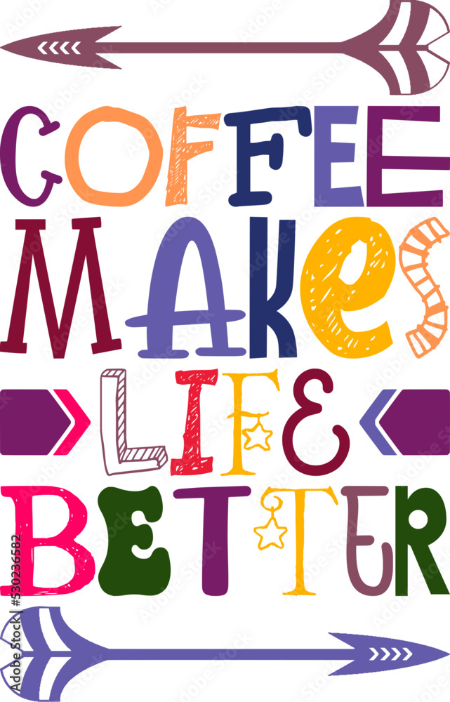 Coffee Makes Life Better Quotes Typography Retro Colorful Lettering Design Vector Template For Prints, Posters, Decor