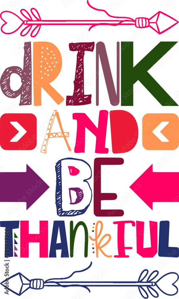 Drink And Be Thankful Quotes Typography Retro Colorful Lettering Design Vector Template For Prints, Posters, Decor