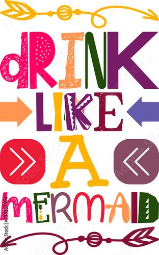 Drink Like A Mermaid Quotes Typography Retro Colorful Lettering Design Vector Template For Prints, Posters, Decor