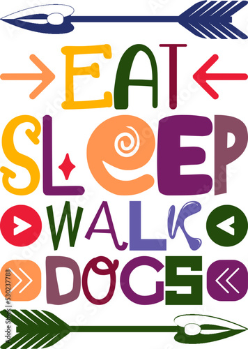 Eat Sleep Walk Dogs Quotes Typography Retro Colorful Lettering Design Vector Template For Prints, Posters, Decor
