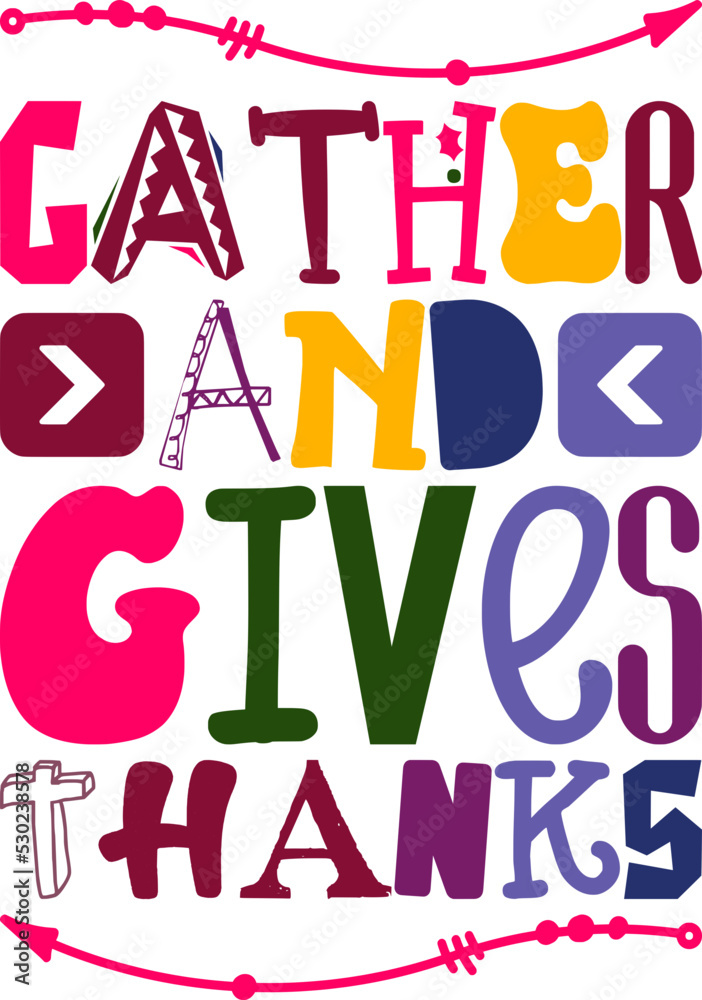 Gather And Gives Thanks Quotes Typography Retro Colorful Lettering Design Vector Template For Prints, Posters, Decor