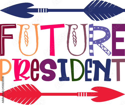 Future President Quotes Typography Retro Colorful Lettering Design Vector Template For Prints, Posters, Decor