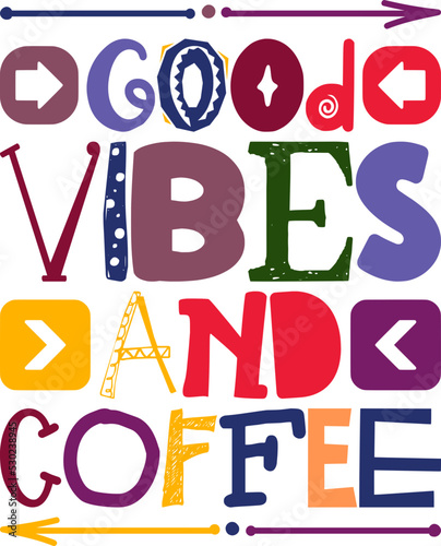 Good Vibes And Coffee Quotes Typography Retro Colorful Lettering Design Vector Template For Prints  Posters  Decor