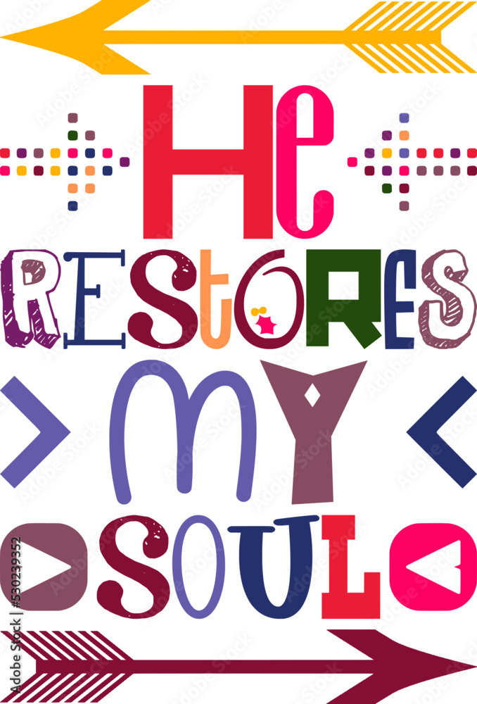 He Restores My Soul Quotes Typography Retro Colorful Lettering Design Vector Template For Prints, Posters, Decor