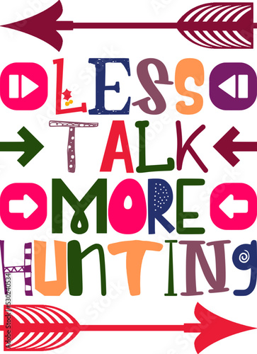 Less Talk More Hunting Quotes Typography Retro Colorful Lettering Design Vector Template For Prints, Posters, Decor