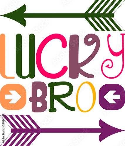 lucky bro Day,Lucky,Irish,St
